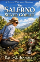 The Salerno Silver Goblet: Book 107 in the Grace Whitmore Mystery Series B0HFKK8MHX Book Cover