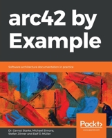 arc42 by Example: Software architecture documentation in practice 183921435X Book Cover
