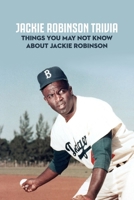 Jackie Robinson Trivia: Things You May Not Know About Jackie Robinson: Jackie Robinson Facts - Family, Sports, Legacy & More B09T7PYBCT Book Cover