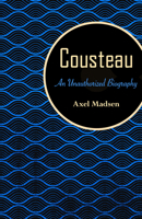 Cousteau: An Unauthorized Biography (Curley Large Print Books) 1504008774 Book Cover