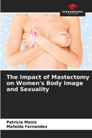 The Impact of Mastectomy on Women's Body Image and Sexuality 6207187881 Book Cover