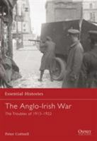 The Anglo-Irish War: The Troubles of 1913-1922 (Essential Histories) 1846030234 Book Cover