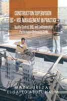 Construction Supervision QC + HSE Management in Practice: Quality Control, OHS, and Environmental Performance Reference Guide 1503502376 Book Cover