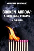 Broken Arrow : A Nuke Goes Missing 1734913509 Book Cover