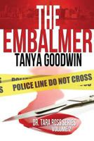 The Embalmer (Dr. Tara Ross series) 1490514120 Book Cover