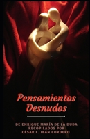 Pensamientos Desnudos: De Enrique María de la Duda recopilados por César L. Ibán Cordero B0B92FYDD2 Book Cover