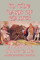 In the Days of Giants: A Book of Norse Tales 0486451194 Book Cover