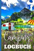Camping LOGBUCH: Ein Reisetagebuch zum selber schreiben f�r den n�chsten Wohnwagen, Wohnmobil, Reisemobil, Camper, Caravan, WoMo und RV Road Trip - mit Ausf�llhilfe 1096998874 Book Cover