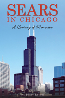 Sears in Chicago: A Century of Memories 1467139947 Book Cover