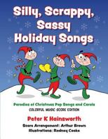 Silly, Scrappy, Sassy Holiday Songs-SC: Parodies of Christmas Pop Songs and Carols 1945248084 Book Cover