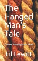 The Hanged Man's Tale: A Mercy Investigations Novel 1795174846 Book Cover