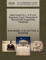 Utah Const Co v. U S U.S. Supreme Court Transcript of Record with Supporting Pleadings 1270194518 Book Cover