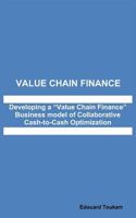 Value Chain Finance: Developing a "Value Chain Finance" Business model of Collaborative Cash to Cash Optimization 1496138007 Book Cover