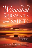 Wounded Servants and Saints: When injury comes from within the church 1977254896 Book Cover