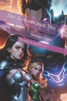 The Tremendous Trio: Heroes Unite B0D2VK1QH5 Book Cover