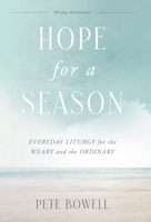 Hope for a Season: Everyday Liturgy for the Weary and the Ordinary 1964919002 Book Cover