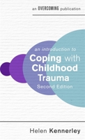 An Introduction to Coping with Childhood Trauma 1472146999 Book Cover