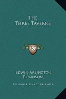 The Three Taverns; a Book of Poems 1512217093 Book Cover