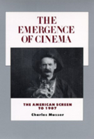 History of the American Cinema: The Emergence of the Cinema: The American Screen to 1907 0520085337 Book Cover