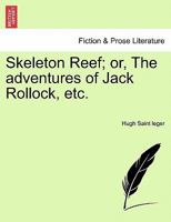 Skeleton Reef; or, The adventures of Jack Rollock, etc. 1241224803 Book Cover