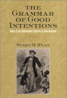 The Grammar Of Good Intentions: Race And The Antebellum Culture Of Benevolence 0801489857 Book Cover