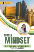 Money Mindset: Shifting Your Perspective for Financial Success B0CDZG85B6 Book Cover