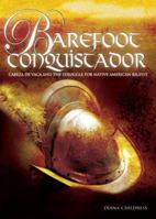 Barefoot Conquistador: Cabeza De Vaca and the Struggle for Native American Rights (Exceptional Biographies for Upper Grades) 0822575175 Book Cover