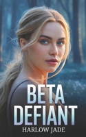 Beta Defiant: The Beta Claim Series B0H16V7NHT Book Cover