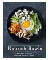 Nourish Bowls: Simple and Nutritious Balanced Meals in a Bowl 1849497982 Book Cover