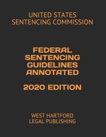 FEDERAL SENTENCING GUIDELINES ANNOTATED 2020 EDITION: WEST HARTFORD LEGAL PUBLISHING 1661714447 Book Cover