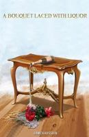A Bouquet Laced With Liquor 1545242526 Book Cover