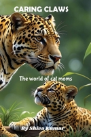 Caring Claws: The World of Cat Moms 1963865049 Book Cover