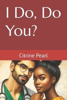 I Do, Do You? B0FCTRNLVW Book Cover