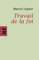 Travail de la foi 2220059499 Book Cover