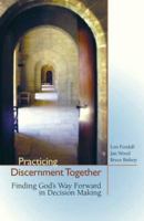 Practicing Discernment Together--Finding God's Way Forward in Decision Making 1594980098 Book Cover