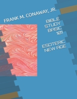 BIBLE BASIC 101 ESOTERIC NEW AGE LEARNING RESEARCH B0FLNNBPQL Book Cover