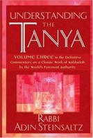 Understanding the Tanya: Volume Three in the Definitive Commentary on a Classic Work of Kabbalah by the World's Foremost Authority 078798826X Book Cover