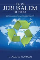 From Jerusalem to You: The Amazing Spread of Christianity 1490848711 Book Cover