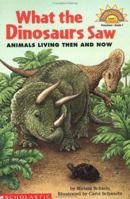 What The Dinosaurs Saw: Animals Living Then And Now (level 1) (Hello Reader) 0590371282 Book Cover