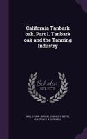 California Tanbark Oak. Part I. Tanbark Oak and the Tanning Industry 1356452205 Book Cover