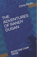 THE ADVENTURES OF RANDY DUGAN: BOOK ONE CAMP PAYNE 1793148376 Book Cover
