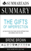 Summary of The Gifts of Imperfection: Let Go of Who You Think You're Supposed to Be and Embrace Who You Are by Brené Brown 1648131069 Book Cover