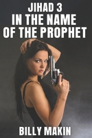 JIHAD 3: IN THE NAME OF THE PROPHET B09CRTQ6XG Book Cover