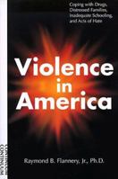 Violence in America: Coping With Drugs, Distressed Families, Inadequate Schooling, and Acts of Hate 082641222X Book Cover