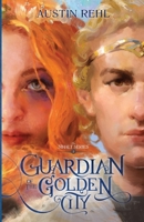 Guardian of the Golden City: Book 2 of the Sīhalt Series 1947448188 Book Cover