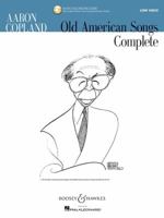 Aaron Copland: Old American Songs Complete: Low Voice 1423480848 Book Cover