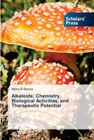 Alkaloids: Chemistry, Biological Activities, and Therapeutic Potential 3639762592 Book Cover