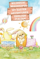 Bilingual Beginnings - My Easter Adventures - English-Italian: Charming Picture Book for Babies and Toddlers 1-3. Colorful Watercolor Illustrations, ... Both Languages. Makes a Great Basket Stuffer B0CXSL9R4D Book Cover