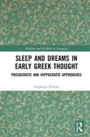 Sleep and Dreams in Early Greek Thought: Presocratic and Hippocratic Approaches 0367209160 Book Cover