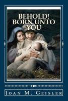 BEHOLD! Born Unto You: 'The Story Between The Verses' 098968430X Book Cover